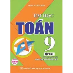 Em Học Toán Lớp 9 Tập 2 (Dùng Chung Cho Các Bộ SGK Hiện Hành)