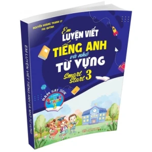 Em Luyện Viết Tiếng Anh Và Nhớ Từ Vựng Smart Start 3 (Bám Sát SGK I Learn Smart Start 3)