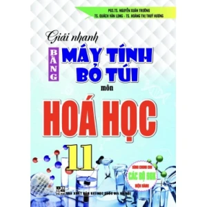 Giải Nhanh Bằng Máy Tính Bỏ Túi Môn Hóa Học Lớp 11 (Dùng Chung Cho Các Bộ SGK Hiện Hành)