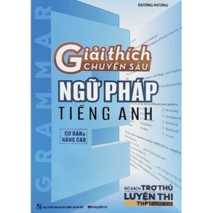 Giải Thích Chuyên Sâu Ngữ Pháp Tiếng Anh (Cơ Bản Và Nâng Cao)