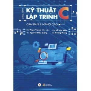 Giáo Trình Kỹ Thuật Lập Trình C (Căn Bản Và Nâng Cao)