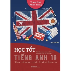 Học Tốt Tiếng Anh Lớp 10 (Theo Chương Trình Global Success)