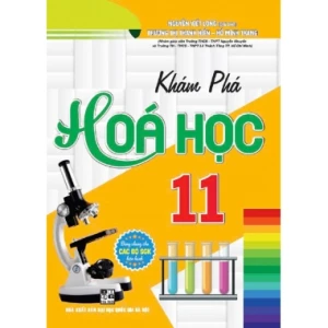 Khám Phá Hóa Học Lớp 11 (Dùng Chung Cho Các Bộ SGK Hiện Hành)