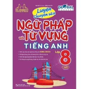 Luyện Chuyên Sâu Ngữ Pháp Và Từ Vựng Tiếng Anh Lớp 8 (Tập 2)