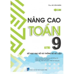 Nâng Cao Toán Lớp 9 Tập 1 (Số Học Đại Số Và Thống Kê Số Liệu)