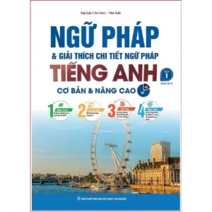 Ngữ Pháp Và Giải Thích Chi Tiết Ngữ Pháp Tiếng Anh Cơ Bản Và Nâng Cao (Tập 1)