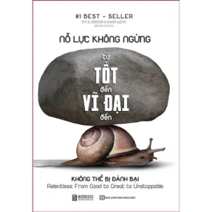 Nỗ Lực Không Ngừng (Từ Tốt Đến Vĩ Đại Đến Không Thể Bị Đánh Bại)