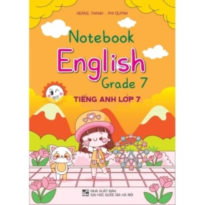 Notebook Tiếng Anh Lớp 7 (Dùng Chung Cho Các Bộ SGK Hiện Hành)