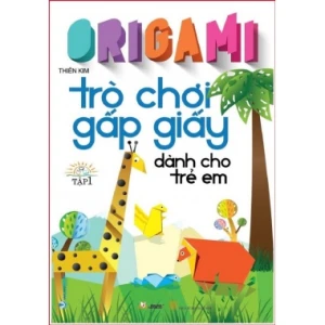 Origami Trò Chơi Gấp Giấy Dành Cho Trẻ Em (Tập 1)