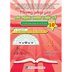 Phương Pháp Giải Các Dạng Toán Thực Tế Lớp 10 (Tài Liệu Dùng Chung Cho Các Bộ Sách)