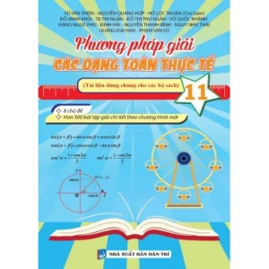 Phương Pháp Giải Các Dạng Toán Thực Tế Lớp 11 (Dùng Chung Cho Các Bộ SGK Hiện Hành)