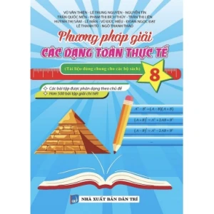 Phương Pháp Giải Các Dạng Toán Thực Tế Lớp 8 (Dùng Chung Cho Các Bộ SGK Hiện Hành)