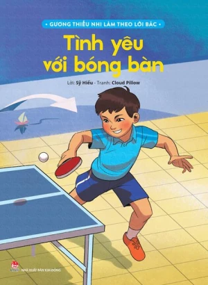 Gương thiếu nhi làm theo lời Bác - Tình yêu với bóng bàn (2023)