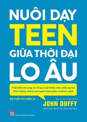 Nuôi dạy teen giữa thời đại lo âu