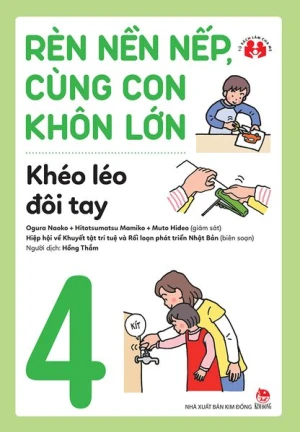 Rèn nền nếp, cùng con khôn lớn - Khéo léo đôi tay