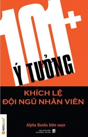 101 Ý Tưởng Khích Lệ Đội Ngũ Nhân Viên