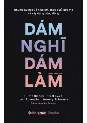 Dám Nghĩ Dám Làm- Những bài học về nghĩ lớn, theo đuổi ước mơ và xây dựng cộng đồng