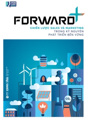 FORWARD : Chiến Lược Sales Và Marketing Trong Kỷ Nguyên Phát Triển Bền Vững