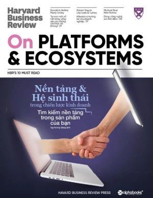 Hbr Onpoint 2022 Kỳ 3: Nền Tảng Và Hệ Sinh Thái Trong Chiến Lược Kinh Doanh