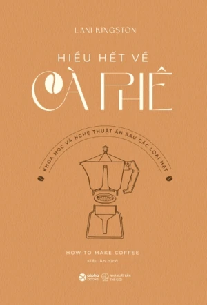 Hiểu Hết Về Cà Phê - How To Make Coffee