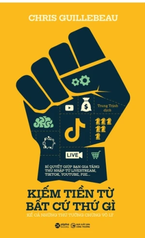 Kiếm Tiền Từ Bất Cứ Thứ Gì ( Kể Cả Những Thứ Tưởng Chừng Vô Lý )