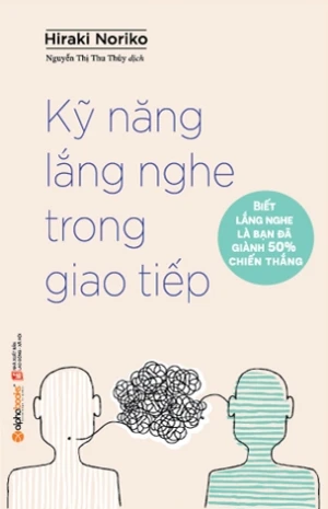 Kỹ Năng Lắng Nghe Trong Giao Tiếp - Biết lắng nghe là bạn đã giành 50% chiến thắng