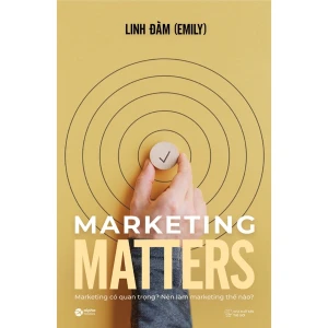 Marketing Có Quan Trọng? Nên Làm Marketing Thế Nào? - Marketing Matters
