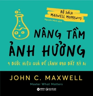 Nâng Tầm Ảnh Hưởng (Bộ sách Maxwell Moments)
