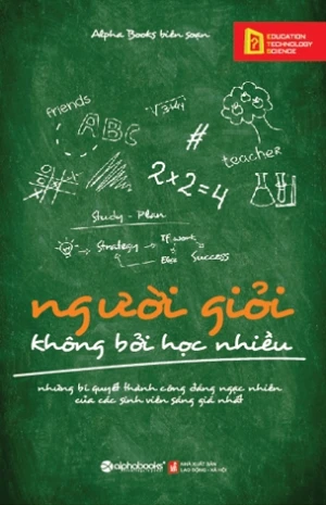 Người Giỏi Không Bởi Học Nhiều (Tái Bản)