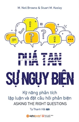 Phá Tan Sự Ngụy Biện - Kỹ năng phân tích lập luận và đặt câu hỏi phản biện