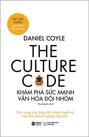 The Culture Code: Khám Phá Sức Mạnh Văn Hóa Đội Nhóm