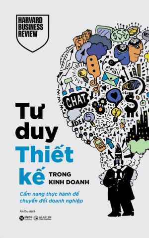 Tư Duy Thiết Kế Trong Kinh Doanh Cẩm Nang Thực Hành Để Chuyển Đổi Doanh Nghiệp