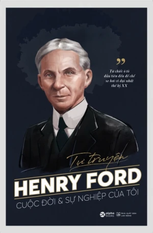 Tự truyện Henry Ford: Cuộc đời và sự nghiệp của tôi
