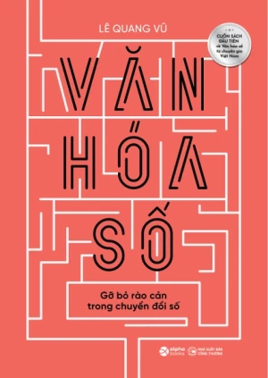 Văn Hoá Số - Gỡ bỏ rào cản trong chuyển đổi số - TG Lê Quang Vũ