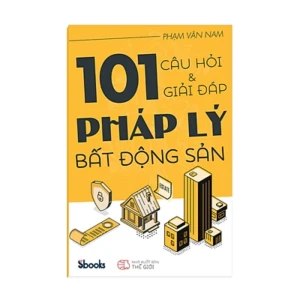 101 Câu Hỏi Và Giải Đáp Pháp Lý Bất Động Sản – Phạm Văn Nam - Nhà Sách Bảo Anh