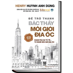 Bậc thầy môi giới địa ốc - Tác giả Henry Huỳnh Anh Dũng - Nhà Sách Bảo Anh