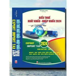Biểu Thuế Xuất Khẩu - Nhập Khẩu 2024 (song ngữ Việt – Anh) - Nhà Sách Bảo Anh
