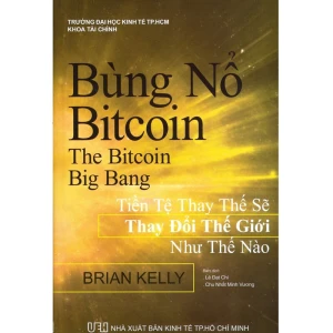 Bùng Nổ Bitcoin: Tiền Tệ Thay Thế Sẽ Thay Đổi Thế Giới Như Thế Nào