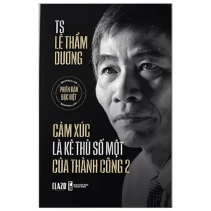 Cảm Xúc Là Kẻ Thù Số Một Của Thành Công phần 2 TS Lê Thẩm Dương - Nhà Sách Bảo Anh