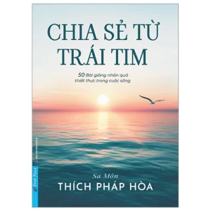 Chia Sẻ Từ Trái Tim - Thầy Thích Pháp Hòa - Nhà Sách Bảo Anh