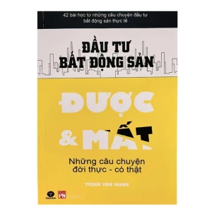 Đầu Tư Bất Động Sản Được và Mất – Những câu chuyện đời thực – có thật - Nhà Sách Bảo Anh