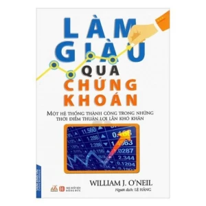 Làm Giàu Qua Chứng Khoán – William J.O’neil (Bán chạy tháng này) - Nhà Sách Bảo Anh