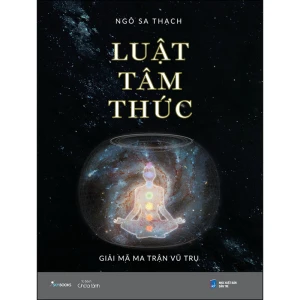Sách Luật Tâm Thức – Giải Mã Ma Trận Vũ Trụ