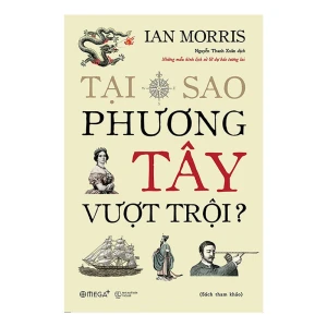 Tại Sao Phương Tây Vượt Trội - Tác giả: Ian Morris - Nhà Sách Bảo Anh