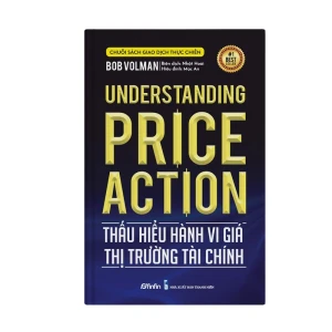 Thấu hiểu Hành vi giá Thị trường Tài chính - Understanding Price Action - Nhà Sách Bảo Anh
