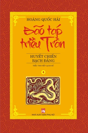 Bão táp triều Trần - Huyết chiến Bạch Đằng