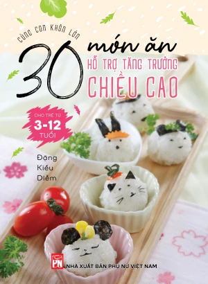 Cùng con khôn lớn: 30 món ăn hỗ trợ tăng trưởng chiều cao cho trẻ từ 3 đến 12 tuổi