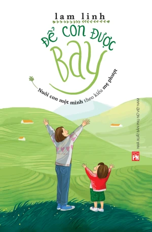 Để con được bay - Nuôi con một mình theo kiểu mẹ phượt