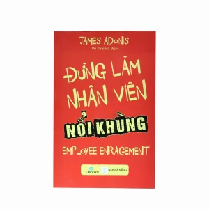 ĐỪNG LÀM NHÂN VIÊN NỔI KHÙNG