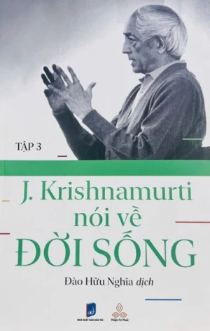 Krishnamurti Nói Về Đời Sống (Tập 3) - J. Krishnamurti